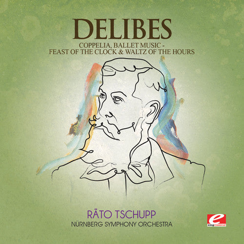 Delibes - Coppelia / Feast of Clock & Waltz of Hours