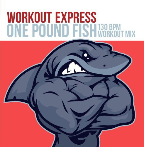 Workout Express - One Pound Fish BPM Workout Mix)