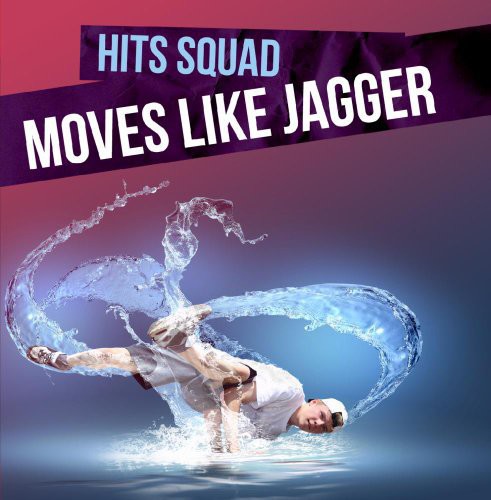 Hits Squad - Moves Like Jagger