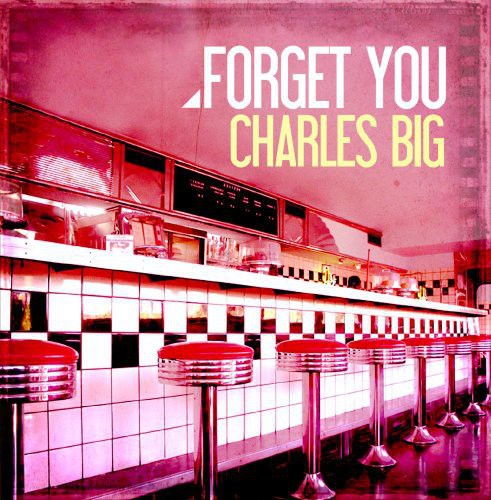 Charles Big - Forget You