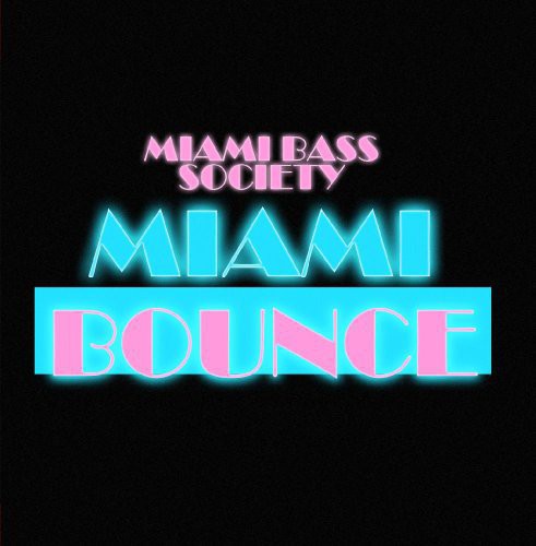 Miami Bass Society - Miami Bounce
