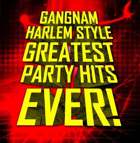Various Artists - Gangnam Harlem Style: Greatest Party Hits / Various