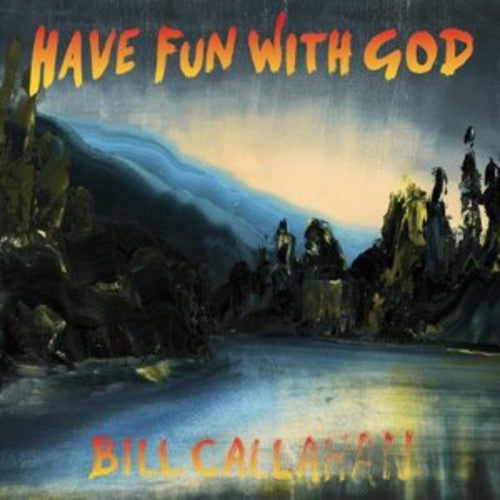 Bill Callahan - Have Fun with God