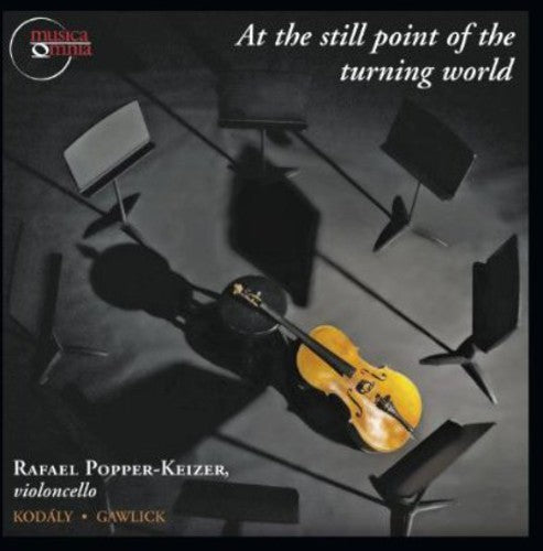 Popper-Keizer/ Kodaly/ Gawlick - At the Still Point of the Turning World