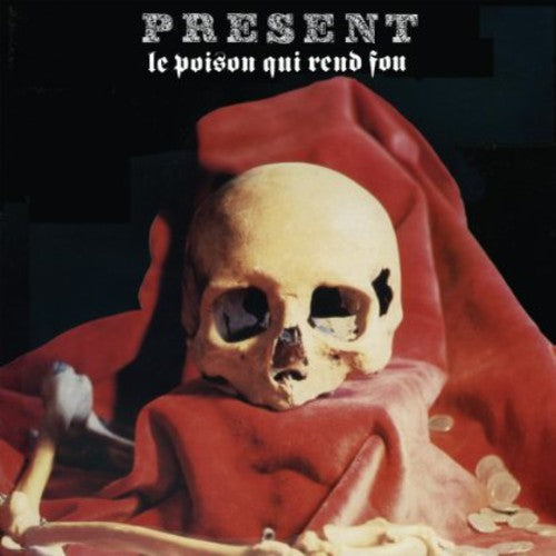 Present - Le Poison Qui Rend Fou