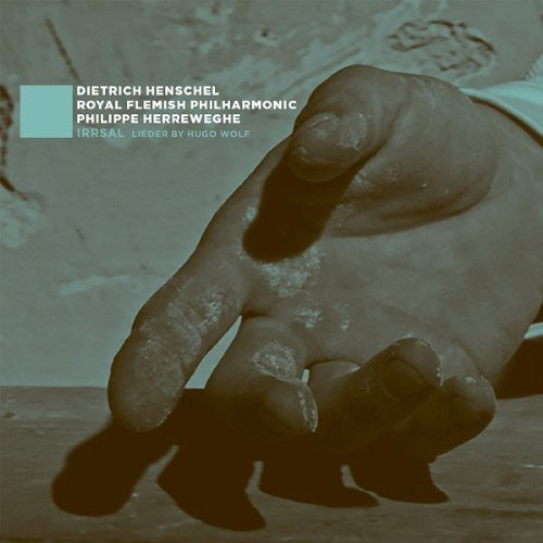 Wolf/ Henschel/ Royal Flemish Philharmonic - Irrsal: Lieder By Hugo Wolf