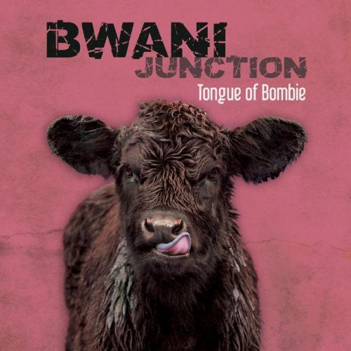 Bwani Junction - Tongue of Bombi