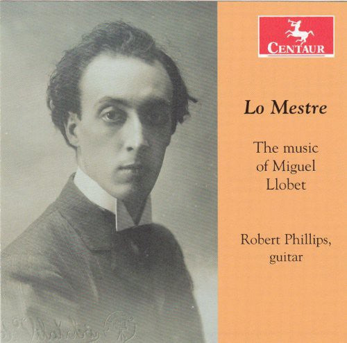 Robert Phillips - Lo Mestre: Music of Miguel Llobet