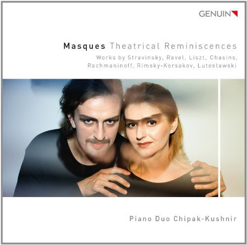 Stravinsky/ Ravel/ Liszt/ Chipak/ Kushnir - Theatrical Reminiscences