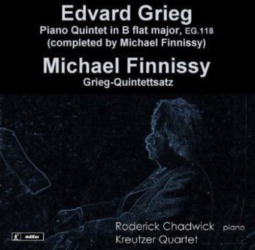 Grieg/ Finnissy/ Kreutzer Quartet/ Chadwick - Piano Quintets
