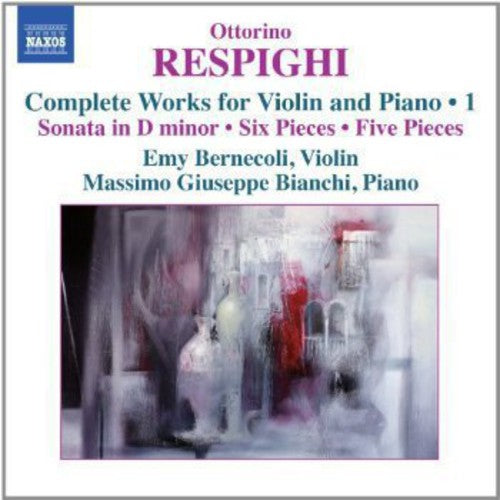Respighi/ Bernecoli/ Bianchi - Complete Works for Violin & Piano 1