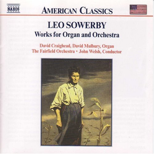 Sowerby/ Craighead/ Mulbury/ Welsh - Works for Organ & Orchestra