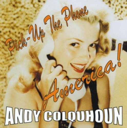 Andy Colquhoun - Pick Up the Phone America