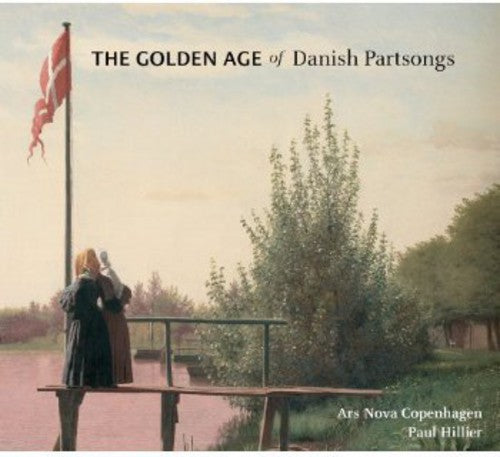 Gade/ Hartmann/ Ars Nova Copenhagen/ Hillier - Golden Age of Danish Partsongs