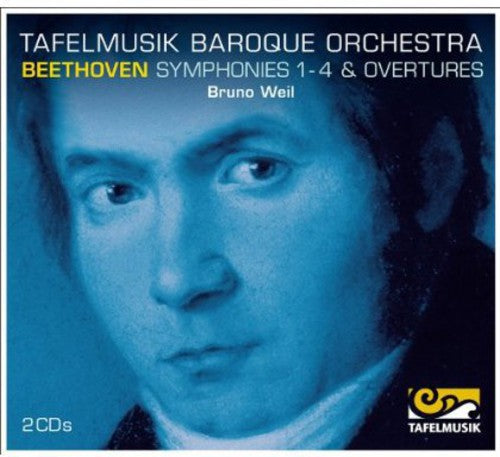 Beethoven/ Tafelmusik Baroque Orch/ Weil - Beethoven Symphonies 1 - 4 & Overtures