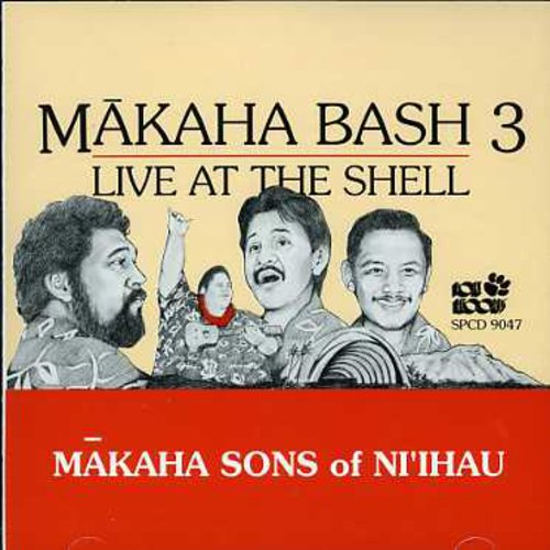 Makaha Sons of Ni'Ihau - Makaha Bash 3: Live at the Shell