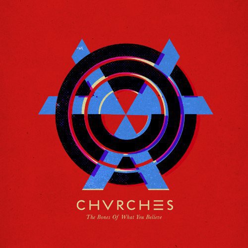 Chvrches - Bones of What You Believe