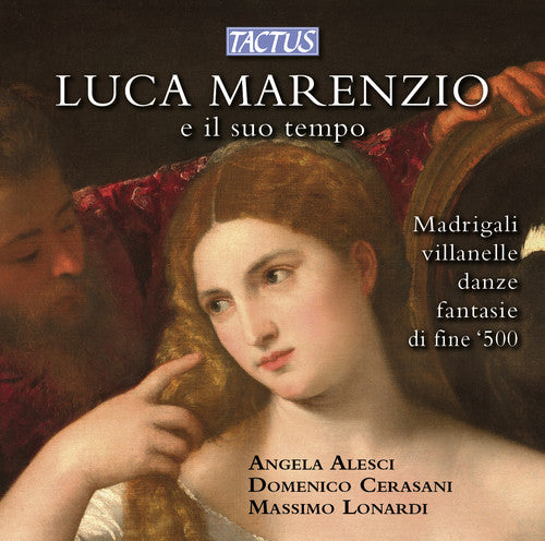 Alesci/ Verasani/ Lonardi - Luca Marenzio E Il Suo Tempo
