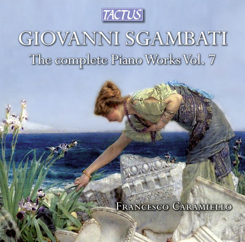 Sgambati - Vol 7 Piano Works