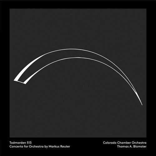 Markus Reuter - Todmorden 513-Concerto for Orchestra