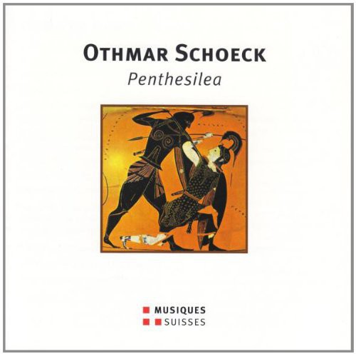 Schoeck/ Naef/ Behle/ Reinhard/ Venzago - Schoeck / Naef / Behle / Reinhard / Venzago : Penthesilea Opera in 1 Act