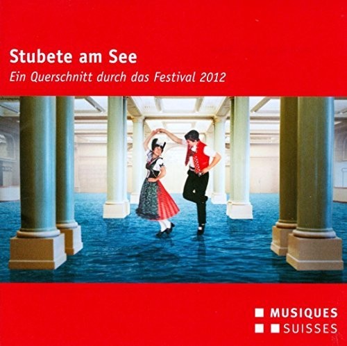 Huber/ Geschwister Kung/ Suisse Miniature - Music of the Swiss Alps: A Cross Section Through