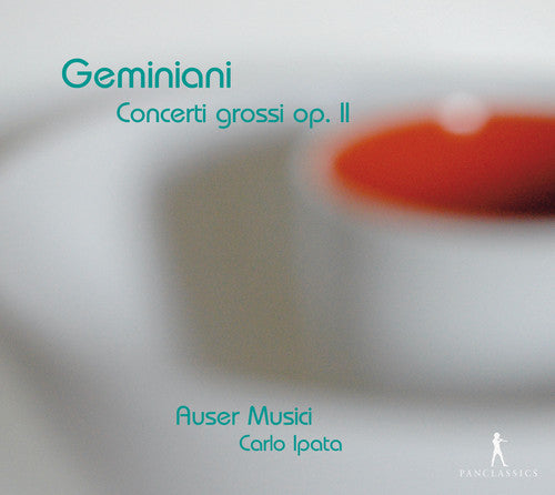 Geminiani/ Auser Musici - Concerti Grossi Op. 2