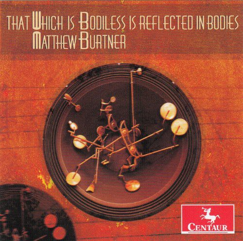 Burtner - That Which Is Bodiless Is Reflected in Bodies