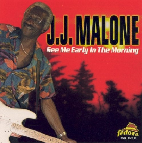 J.J. Malone - See Me Early in the Mornin