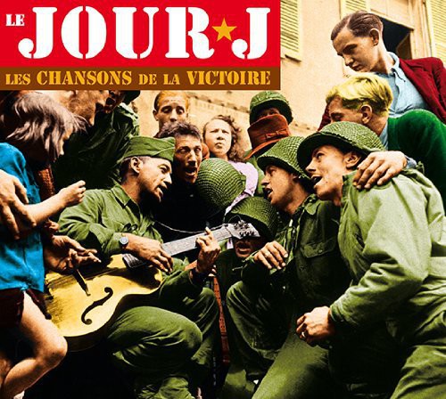 Various Artists - Le Jour J-Les Chansons de la Victoire / Various