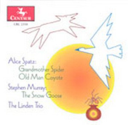 Spatz/ Murray/ Linden Trio/ Lurtsema/ Albrecht - Grandmother Spider / Old Man Coyote / Snow Goose