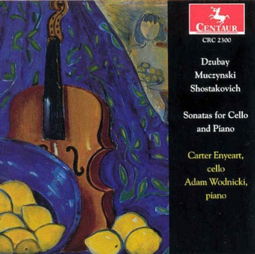 Dzubay/ Muczynski/ Shostakovich/ Wodnicki - Cello Sonatas