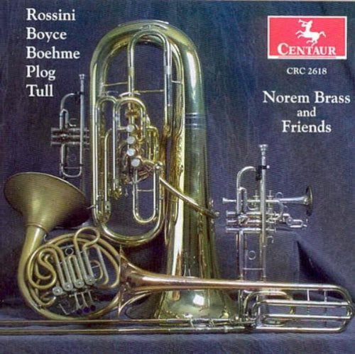 Rossini/ Boyce/ Boehme/ Plog/ Norem Brass - Norem Brass & Friends