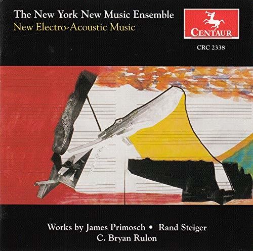 Primosch/ Steiger/ Rulon/ NY New Music Ens - New Electro-Acoustic Music