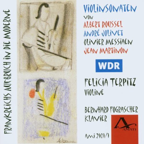 Roussel/ Jolivet/ Messiaen/ Terpitz - France's Departure to Modern Age: Violin Sonatas