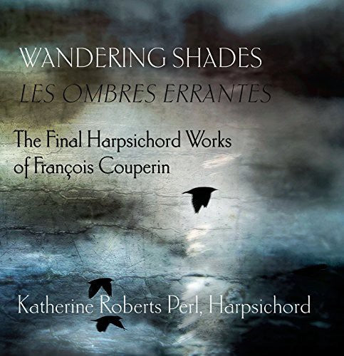 Couperin - Wandering Shades (Les Ombres Errantes)