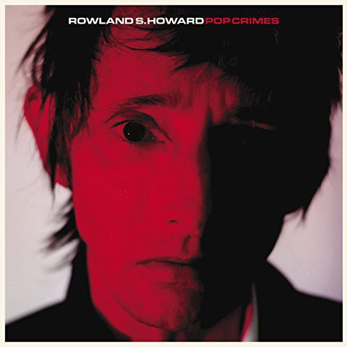 Rowland Howard S - Pop Crimes