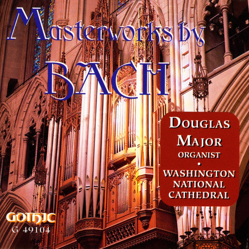 Douglas Major / Bach - Masterworks for Organ By Bach