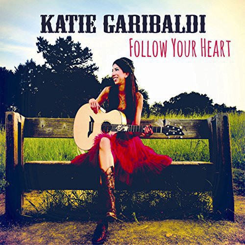 Katie Garibaldi - Follow Your Heart