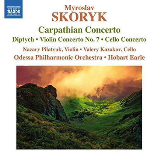 Skoryk/ Earle/ Pilayuk/ Kazakov - Carpathian Con Diptych & Other Orch Works