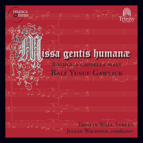 Gawlick/ Wachner/ Choir of Trinity Wall Street - Missa Gentis Human-8-Voice a Cappella Mass