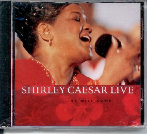 Shirley Caesar - He Will Come Live