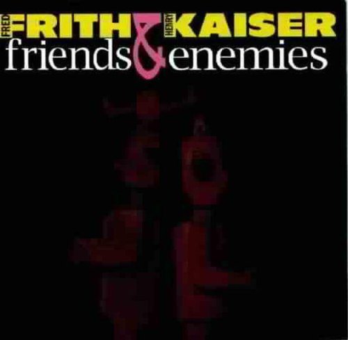 Fred Frith - Friends & Enemies
