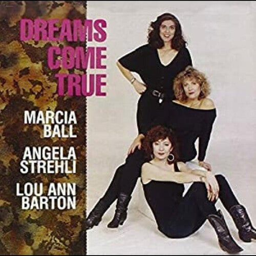 Marcia Ball / Angela Strehli / Lou Barton Ann - Dreams Come True