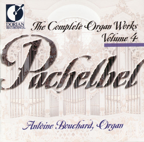 Pachelbel/ Bouchard - Complete Organ Works 4
