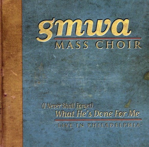 Gmwa Mass Choir - I Never Shall Forget What He's Done for Me