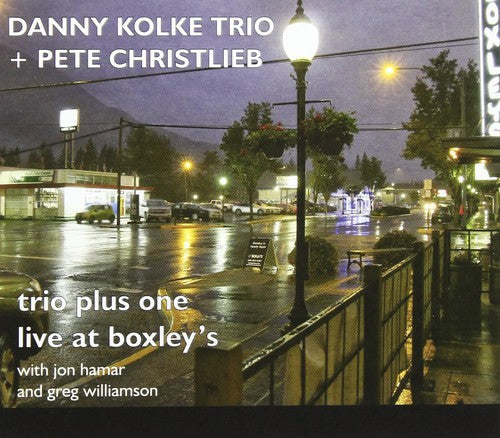 Danny Kolke Pete Christlieb - Trio Plus One: Live at Boxley's