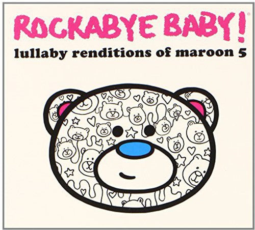 Rockabye Baby! - Lullaby Renditions of Maroon 5