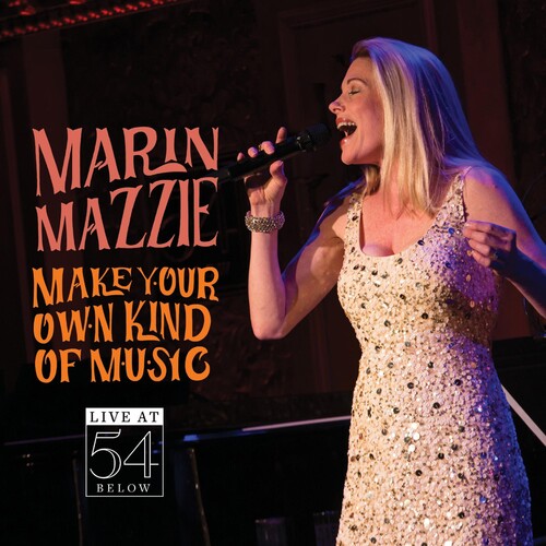 Marin Mazzie - Make Your Own Kind of Music - Live at 54 Below