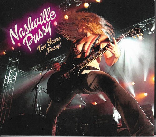 Nashville Pussy - Ten Years Of Pussy